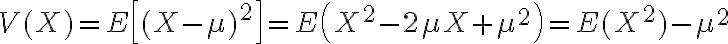 $V(X)=E\left[(X-\mu)^2\right]=E\left(X^2-2\mu X+\mu^2\right)=E(X^2)-\mu^2$